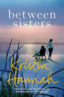 Between Sisters - Kristin Hannah (ISBN 9781509835836)