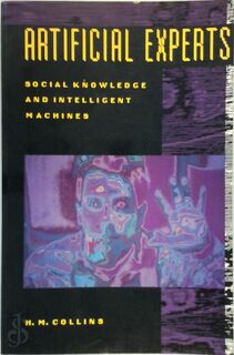 Artificial Experts - Social Knowledge and Intelligent Machines - Harry Collins (ISBN 9780262531153)