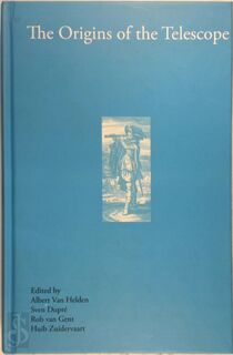 The origins of the telescope - Albert van Helden, Sven Dupré, Rob van Gent (ISBN 9789069846156)