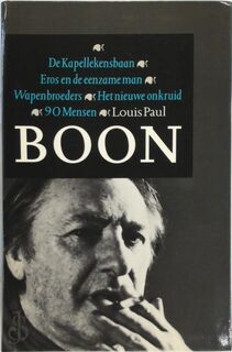 De Kapellekensbaan ; Eros en de eenzame man ; Wapenbroeders ; Het nieuwe onkruid ; 90 mensen - Louis Paul Boon (ISBN 9789029506267)