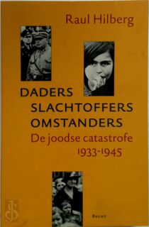 Daders slachtoffers omstanders - Raul Hilberg (ISBN 9789023011507)