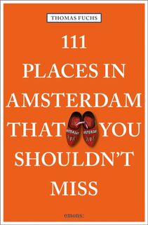 111 Places in Amsterdam That You Shouldn't Miss - Thomas Fuchs (ISBN 9783740800239)