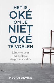 Het is oké om je niet oké te voelen - Megan Devine (ISBN 9789401304702)