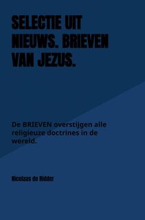 Selectie uit Nieuws. BRIEVEN van Jezus. - Nicolaas de Ridder (ISBN 9789402186734)
