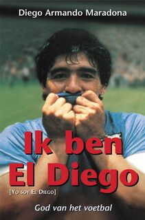 Ik ben El Diego - D.A. Maradona (ISBN 9789044930245)