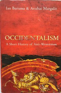Occidentalism: A Short History of Anti-Westernism - Ian Buruma, Avishai Margalit (ISBN 9781843542872)