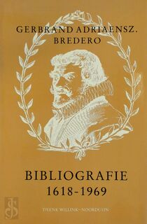 Objectieve persoonsbibliografie van G.A. Bredero (1618-1969) - E.K. Grootes, P.C. Punt, P.j. Verkruijsse (ISBN 9789068900149)