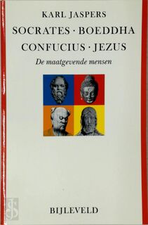 Socrates - Boeddha - Confucius - Jezus - K. Jaspers (ISBN 9789061316558)