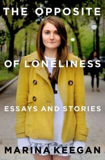 The Opposite of Loneliness - Marina Keegan (ISBN 9781476753614)