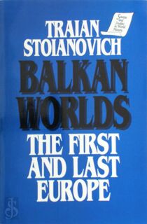 Balkan Worlds - Traian Stoianovich (ISBN 9781563240331)