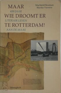 Maar wie droomt er te Rotterdam! - M. Bouman, M. Vierstra (ISBN 9789060107171)