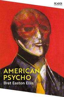 Picador collection American psycho - Bret Easton Ellis (ISBN 9781529077155)