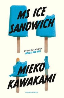 Ms ice sandwich - Mieko Kawakami (ISBN 9781782273301)