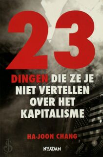 23 dingen die ze je niet vertellen over het kapitalisme - Ha-Joon Chang (ISBN 9789046809310)