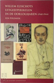 Willem Elsschots uitgeefperikelen in de oorlogsjaren (1940-1944) - Sjoerd Van Faassen, Vic Van de Reijt