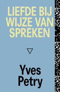 Liefde bij wijze van spreken - Yves Petry (ISBN 9789493168176)