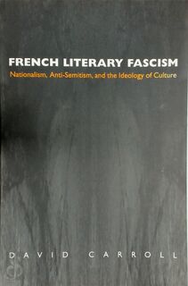French Literary Fascism - Nationalism, Anti-Semitism, and the Ideology of Culture - David Carroll (ISBN 9780691058467)