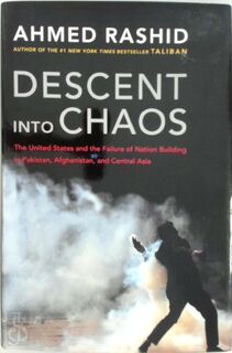 Descent into chaos - Ahmed Rashid (ISBN 9780670019700)