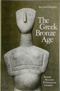 The Greek Bronze Age - Reynold Alleyne Higgins (ISBN 9780714112336)