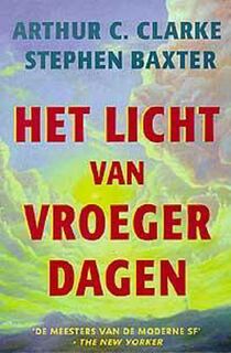 Het licht van vroeger dagen - Arthur Charles Clarke, Stephen Baxter, Raquel Abbutt (ISBN 9789029070485)