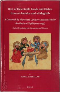 Best of Delectable Foods and Dishes from Al-Andalus and Al-Maghrib - Ibn Razīn Al-Tujībī (ISBN 9789004469471)