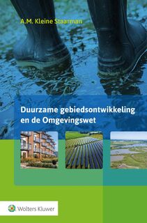 Duurzame gebiedsontwikkeling en de Omgevingswet - A.M. Kleine Staarman (ISBN 9789013154375)