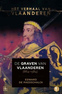 De graven van Vlaanderen (864-1384) - Edward De Maesschalck (ISBN 9789022339503)