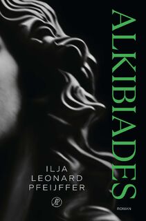 Alkibiades - Ilja Leonard Pfeijffer (ISBN 9789029549868)