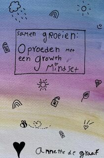 Samen groeien: Opvoeden met een Growth Mindset - Annette De Graaf (ISBN 9789464807752)