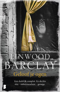 Geloof je ogen - Linwood Barclay (ISBN 9789059901476)