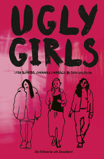 Ugly Girls - Lisa Bjärbo, Johanna Lindbäck, Sara Ohlsson (ISBN 9789021685298)