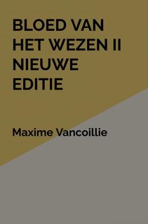 Bloed van het Wezen II Nieuwe Editie - Maxime Vancoillie (ISBN 9789464929751)