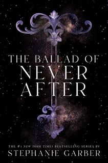 The Ballad of Never After - Stephanie Garber (ISBN 9781250268426)