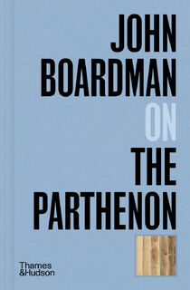 John Boardman on the Parthenon - John Boardman (ISBN 9780500027264)