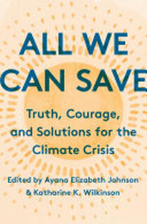 All We Can Save - Ayana Elizabeth Johnson, Katharine K. Wilkinson (ISBN 9780593237069)