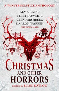 Christmas and Other Horrors - Nadia Bulkin, Terry Dowling, Jeffrey Ford, Tananarive Due (ISBN 9781803363288)