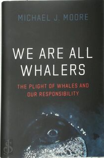 We Are All Whalers - Michael J. Moore (ISBN 9780226803043)