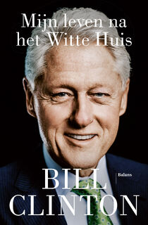 Mijn leven na het Witte Huis - Bill Clinton (ISBN 9789463823807)