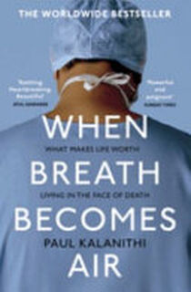 When Breath Becomes Air - Paul Kalanithi (ISBN 9781529110944)