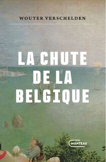La Chute de la Belgique - Wouter Verschelden (ISBN 9789022341735)