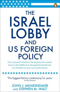 The Israel Lobby and US Foreign Policy - John J Mearsheimer, Stephen M Walt (ISBN 9780141031231)