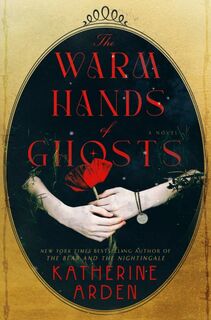 Warm Hands of Ghosts - Katherine Arden (ISBN 9780593128251)