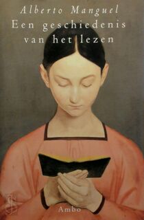 Een geschiedenis van het lezen - Alberto Manguel (ISBN 9789026315664)
