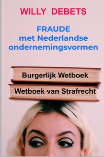 Fraude met Nederlandse ondernemingsvormen - Willy Debets (ISBN 9789465127965)