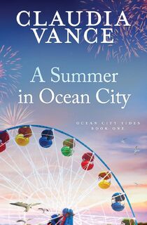A Summer in Ocean City (Ocean City Tides Book 1) - Claudia Vance (ISBN 9781956320145)