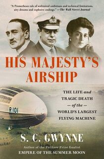 Gwynne, S: His Majesty's Airship - S C Gwynne (ISBN 9781982168308)