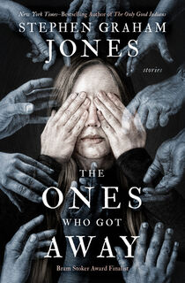 The Ones Who Got Away: Stories - Stephen Graham Jones (ISBN 9781504099509)