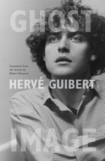 Ghost Image - Herve Guibert (ISBN 9780226132341)
