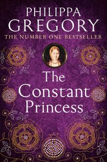 The Constant Princess - Philippa Gregory (ISBN 9780007190317)