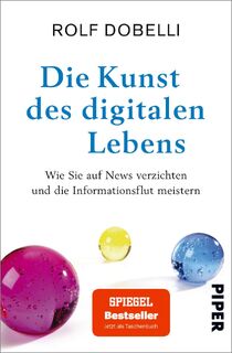 Die Kunst des digitalen Lebens - Rolf Dobelli (ISBN 9783492316965)